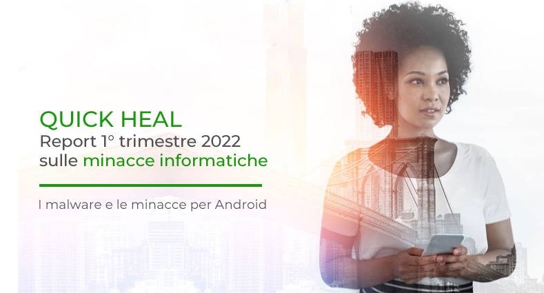 Report 1° trimestre 2022 sulle minacce informatiche. I malware per Android